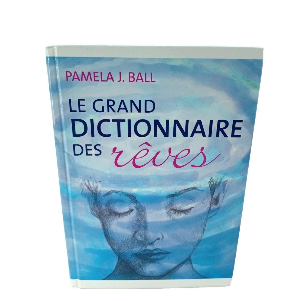 Le Grand Dictionnaire des Rêves par Pamela J. Ball - 2005 Club Québec Loisirs